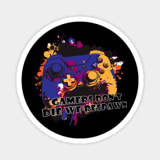 Gamers don’t die we respawn,controller design with color gradients Magnet